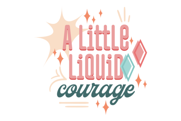 A Little Liquid Courage SVG