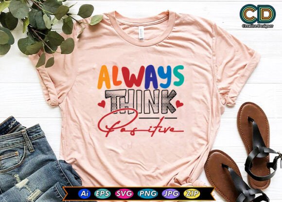 Always Think Positive T-shirt Designs