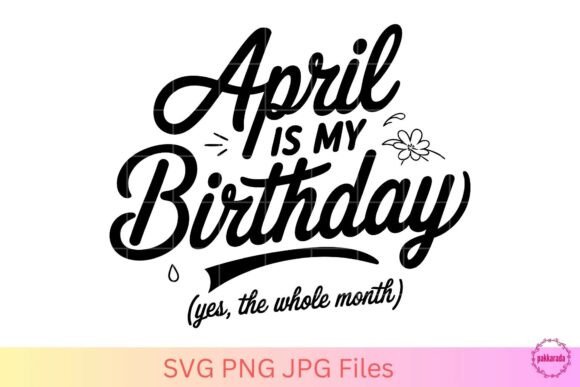 April is My Birthday SVG