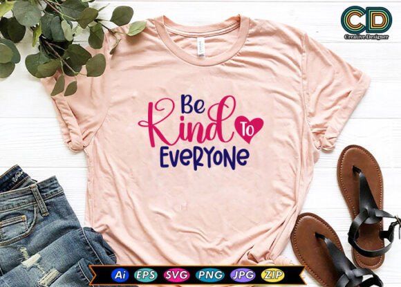 Be Kind to Everyone T-shirt Designs