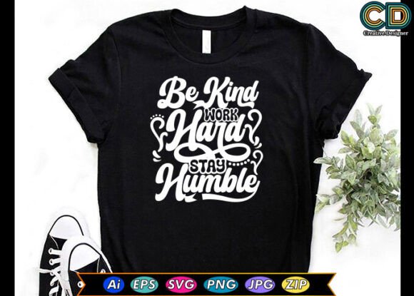 Be Kind Work Hard Stay Humble