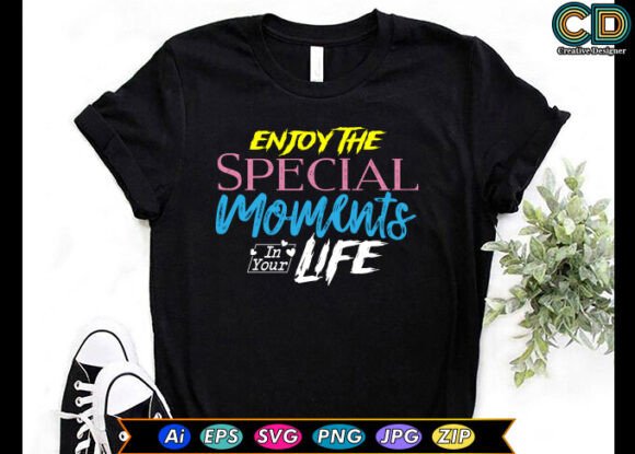 Enjoy the Special Moments in Your Life