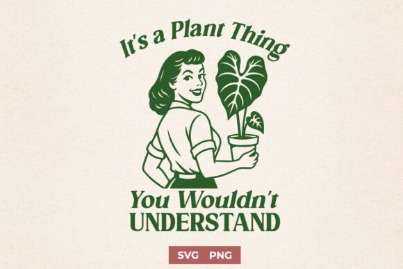 It’s a Plant Thing SVG Funny Plant PNG