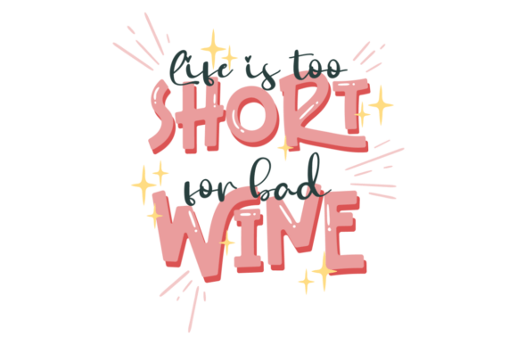 Life is Too Short for Bad Wine SVG