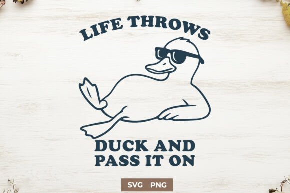 Life Throws Duck and Pass It On SVG PNG