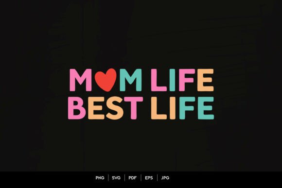 Mom Life Best Life – Colorful Svg