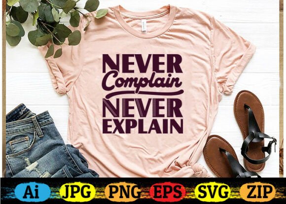 NEVER COMPLAIN NEVER EXPLAIN