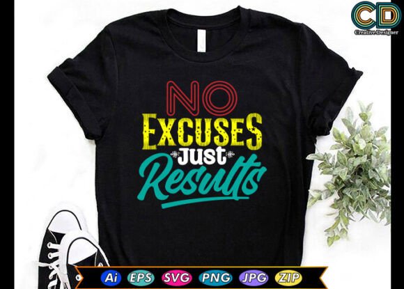 NO EXCUSES JUST RESULTS