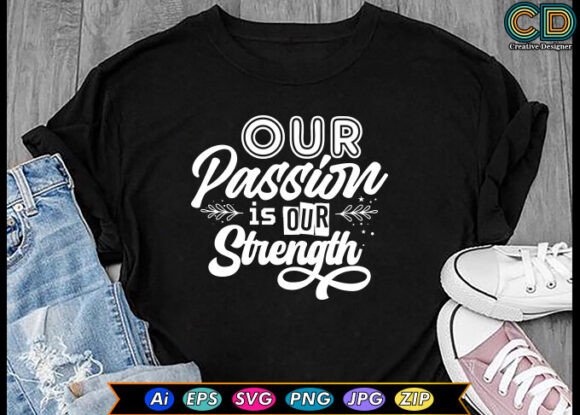 Our Passion is Our Strength Free T-shirt
