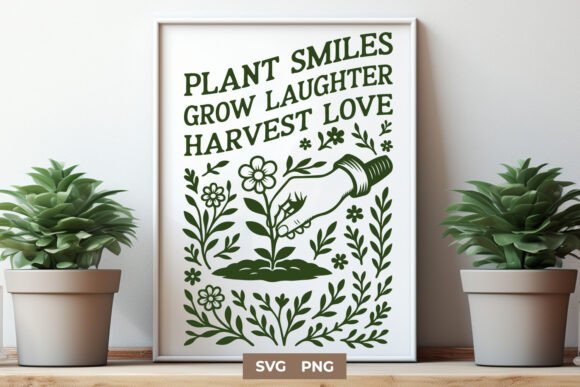 Plant Smiles Grow Laughter Harvest Love