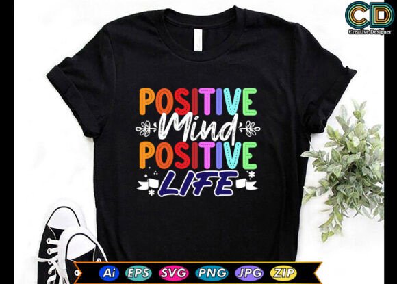 Positive Mind Positive Life T-shirt