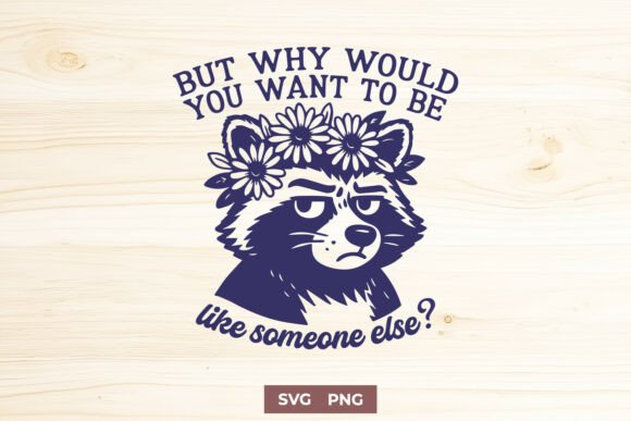 Sassy Raccoon SVG, Funny Self Love Quote