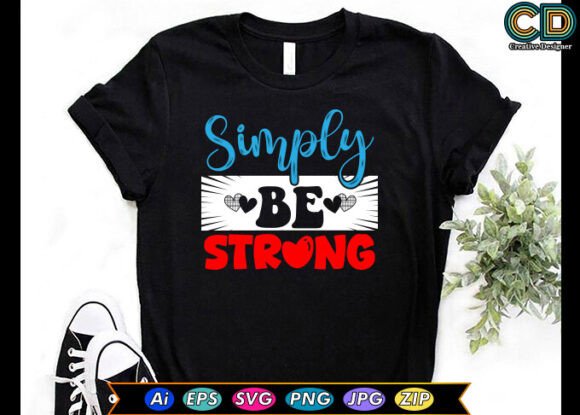 Simply Be Strong Free T-shirt Designs