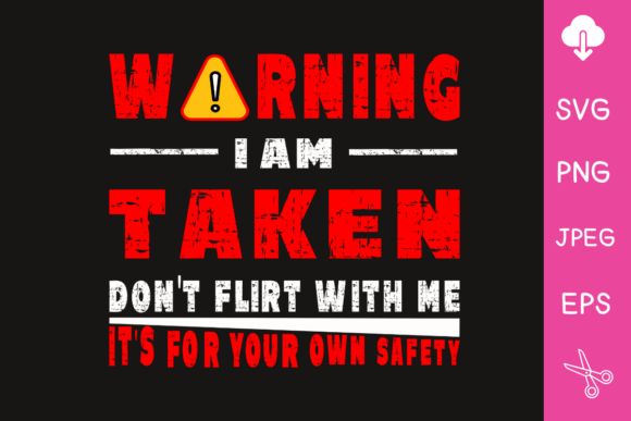 Warning I Am Taken Don't Flirt Me Svg