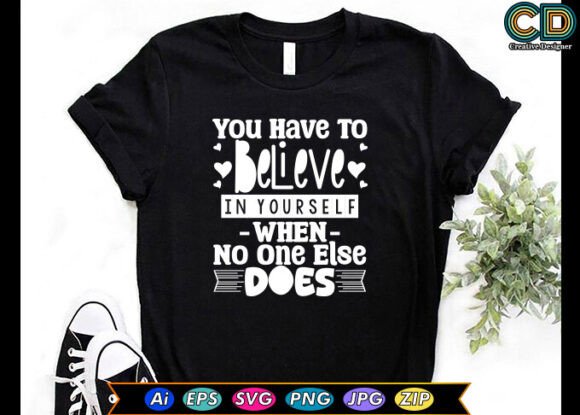 You Have to Believe in Yourself when No