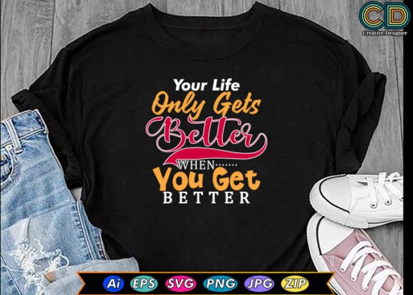 Your Life Only Gets Better when You Get